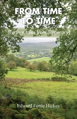 Din când în când: Alte povești din Tipperary - From Time to Time: Further Tales from Tipperary