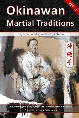 Tradițiile marțiale din Okinawa, vol. 3: Te, Tode, Karate, Karatedo, Kobudo - Okinawan Martial Traditions, Vol. 3: Te, Tode, Karate, Karatedo, Kobudo