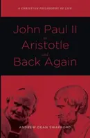 De la Ioan Paul al II-lea la Aristotel și înapoi - John Paul II to Aristotle and Back Again
