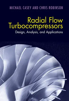 Turbocompresoare cu flux radial: Proiectare, analiză și aplicații - Radial Flow Turbocompressors: Design, Analysis, and Applications