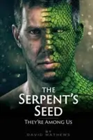 Sămânța șarpelui: Ei sunt printre noi - The Serpent's Seed: They're Among Us