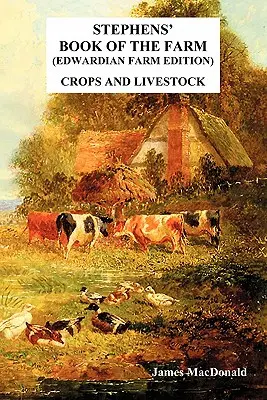 Stephens' Book of the Farm Edwardian Farm Edition: Culturi și animale - Stephens' Book of the Farm Edwardian Farm Edition: Crops and Livestock