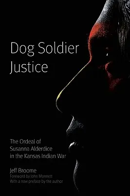 Dog Soldier Justice: Calvarul Susannei Alderdice în războiul indian din Kansas - Dog Soldier Justice: The Ordeal of Susanna Alderdice in the Kansas Indian War