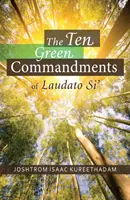Cele zece porunci verzi din Laudato Si' - The Ten Green Commandments of Laudato Si'