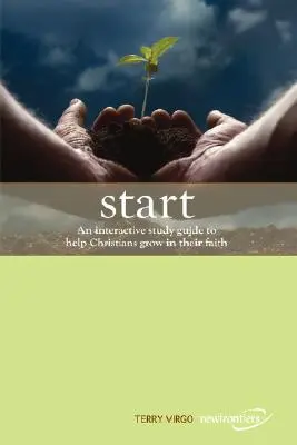 Începe: Un ghid de studiu interactiv pentru a-i ajuta pe creștini să crească în credința lor - Start: An Interactive Study Guide to Help Christians Grow in Their Faith