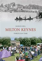 Milton Keynes prin timp - Milton Keynes Through Time
