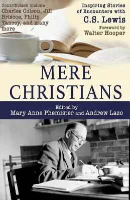 Creștini simpli: Povești inspirate ale întâlnirilor cu C.S. Lewis - Mere Christians: Inspiring Stories of Encounters with C.S. Lewis