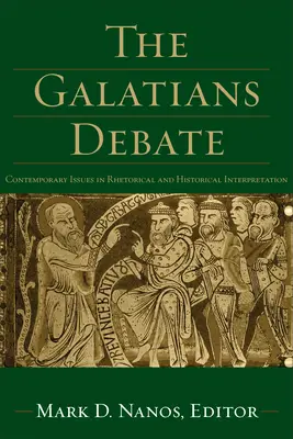 Dezbaterea despre Galateni: Probleme contemporane în interpretarea retorică și istorică - The Galatians Debate: Contemporary Issues in Rhetorical and Historical Interpretation