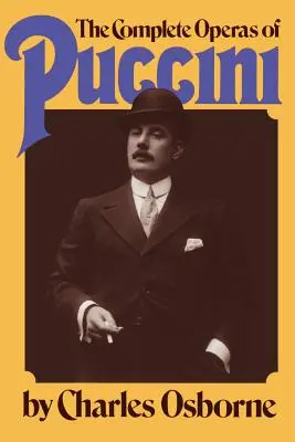 Operele complete de Puccini - The Complete Operas of Puccini