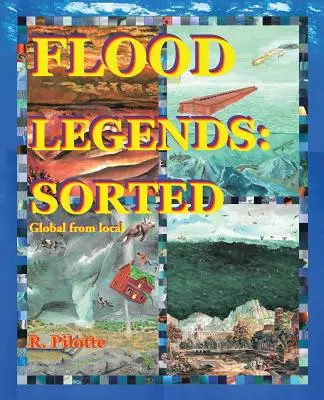 Legendele potopului: Sortate: Global de local și unele dovezi pentru fiecare - Flood Legends: Sorted: Global from Local and Some Evidence for Each