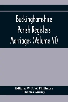 Registre parohiale din Buckinghamshire. Căsătorii (Volumul Vi) - Buckinghamshire Parish Registers. Marriages (Volume Vi)