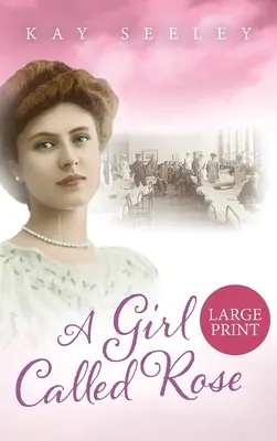 O fată numită Rose: Large Print Edition - A Girl Called Rose: Large Print Edition