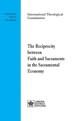 Reciprocitatea dintre credință și sacramente în economia sacramentală - The Reciprocity between Faith and Sacraments in the Sacramental Economy