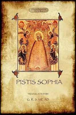 Pistis Sophia: o scriptură gnostică - Pistis Sophia: a gnostic scripture