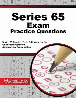 Întrebări practice pentru examenul Series 65: Seria 65 Teste de practică & Review pentru examenul Uniform Investment Adviser Law - Series 65 Exam Practice Questions: Series 65 Practice Tests & Review for the Uniform Investment Adviser Law Examination