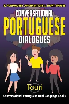 Dialoguri portugheze conversaționale: 50 de conversații și povestiri scurte în portugheză - Conversational Portuguese Dialogues: 50 Portuguese Conversations and Short Stories
