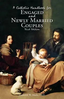 A Catholic Handbook for Engaged and New Married Couples (Manual catolic pentru logodnici și proaspăt căsătoriți) - A Catholic Handbook for Engaged and New Married Couples