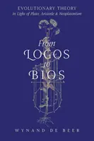 De la Logos la Bios: Teoria evoluției în lumina lui Platon, Aristotel și neoplatonism - From Logos to Bios: Evolutionary Theory in Light of Plato, Aristotle & Neoplatonism