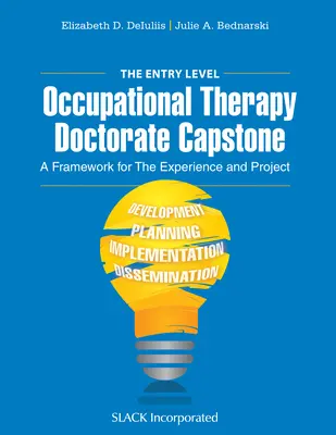 Capstone-ul doctoratului în terapie ocupațională la nivel de intrare: Un cadru pentru experiență și proiect - The Entry Level Occupational Therapy Doctorate Capstone: A Framework for the Experience and Project