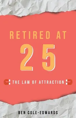 Pensionat la 25 de ani: Legea atracției - Retired At 25: The Law Of Attraction
