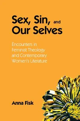 Sex, păcat și sinele nostru: Întâlniri în teologia feministă și literatura feminină contemporană - Sex, Sin, and Our Selves: Encounters in Feminist Theology and Contemporary Women's Literature