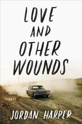 Dragostea și alte răni: Povestiri - Love and Other Wounds: Stories