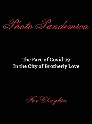 Foto Pandemica Chipul lui Covid-19 în orașul iubirii frățești - Photo Pandemica The Face of Covid-19 in the City of Brotherly Love