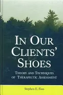 În pantofii clienților noștri: Teoria și tehnicile de evaluare terapeutică - In Our Clients' Shoes: Theory and Techniques of Therapeutic Assessment