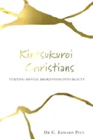 Creștinii Kintsukuroi: Transformarea ruperii mentale în frumusețe - Kintsukuroi Christians: Turning Mental Brokenness Into Beauty
