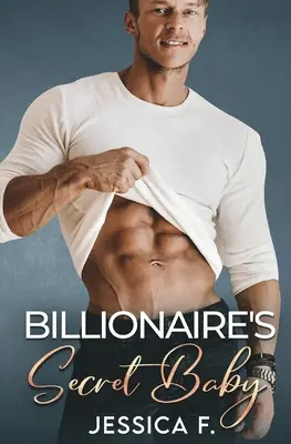 Copilul secret al miliardarului: Un roman de dragoste a doua șansă - Billionaire's Secret Baby: Ein Second Chance - Liebesroman
