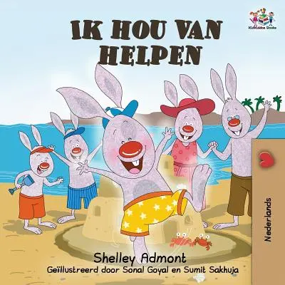 Ik hou van helpen: I Love to Help - Cărți pentru copii în limba olandeză - Ik hou van helpen: I Love to Help - Dutch language Children's Books