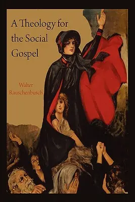 O teologie pentru Evanghelia socială - A Theology for the Social Gospel