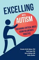 Excelența cu autism: Obținerea masei critice cu ajutorul practicii deliberate - Excelling With Autism: Obtaining Critical Mass Using Deliberate Practice
