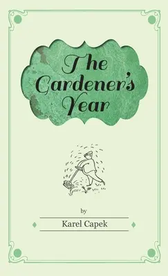 Anul grădinarului - ilustrat de Josef Capek - Gardener's Year - Illustrated by Josef Capek