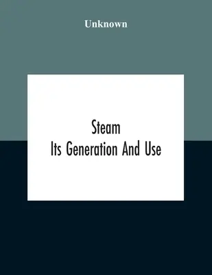 Steam: Generarea și utilizarea sa - Steam: Its Generation And Use