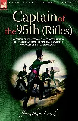 Căpitan al 95th (Rifles) un ofițer al Sharpshooters lui Wellington în timpul - Captain of the 95th (Rifles) an Officer of Wellington's Sharpshooters During