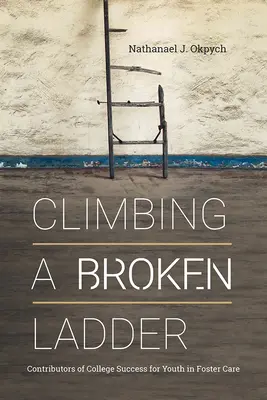 Urcarea unei scări rupte: Factorii care contribuie la succesul universitar al tinerilor din centrele de plasament - Climbing a Broken Ladder: Contributors of College Success for Youth in Foster Care