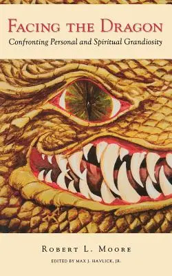 Înfruntarea dragonului: Confruntarea cu grandoarea personală și spirituală - Facing the Dragon: Confronting Personal and Spiritual Grandiosity