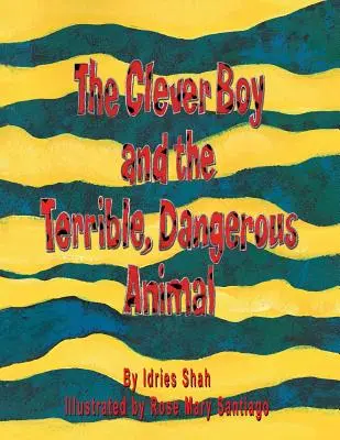 Băiatul isteț și animalul teribil și periculos (The Clever Boy and the Terrible, Dangerous Animal) - The Clever Boy and the Terrible, Dangerous Animal