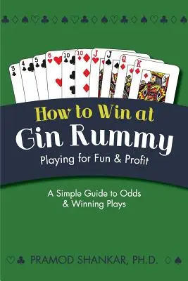 Cum să câștigi la Gin Rummy: Joc pentru distracție și profit - How To Win At Gin Rummy: Playing for Fun and Profit