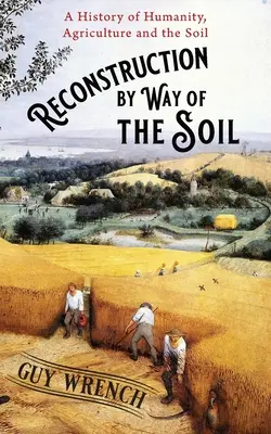 Reconstrucția prin intermediul solului - Reconstruction by Way of the Soil