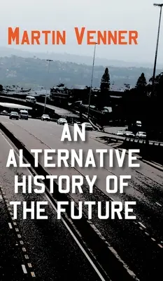 O istorie alternativă a viitorului - An Alternative History of the Future