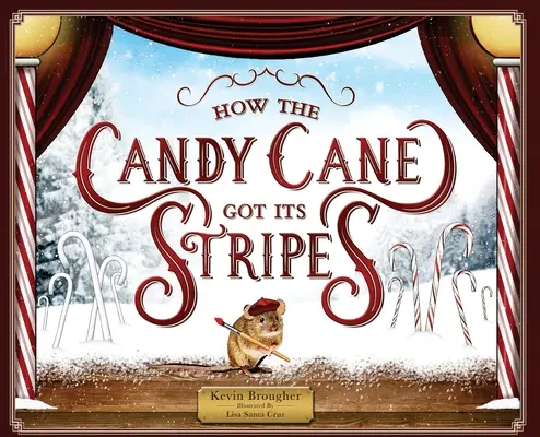 Cum și-a luat trestia de zahăr dungile: O poveste de Crăciun - How the Candy Cane Got Its Stripes: A Christmas Tale