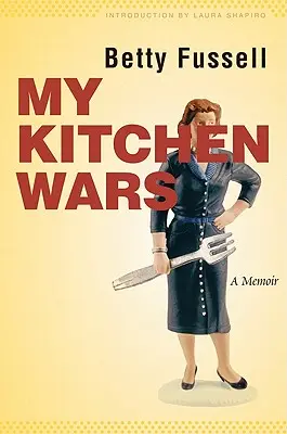 Războaiele mele din bucătărie: Memorii - My Kitchen Wars: A Memoir