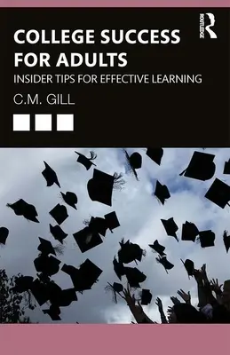 Succes la facultate pentru adulți: Sfaturi din interior pentru o învățare eficientă - College Success for Adults: Insider Tips for Effective Learning