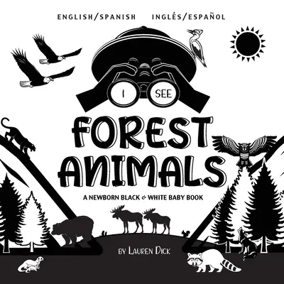 Văd animale de pădure: Bilingv (engleză / spaniolă) (Ingls / Espaol) A Newborn Black & White Baby Book (High-Contrast Design & Patterns) ( - I See Forest Animals: Bilingual (English / Spanish) (Ingls / Espaol) A Newborn Black & White Baby Book (High-Contrast Design & Patterns) (