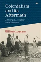 Colonialismul și urmările sale: O istorie a aborigenilor din Australia de Sud - Colonialism and its Aftermath: A history of Aboriginal South Australia