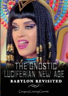 Babilonul new age gnostic luciferian revizitat - The Gnostic Luciferian New Age Babylon Revisited