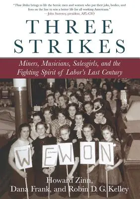 Trei greve: Mineri, muzicieni, vânzătoare și spiritul de luptă al ultimului secol al muncii - Three Strikes: Miners, Musicians, Salesgirls, and the Fighting Spirit of Labor's Last Century
