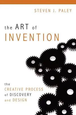 Arta invenției: Procesul creativ de descoperire și proiectare - The Art of Invention: The Creative Process of Discovery and Design
